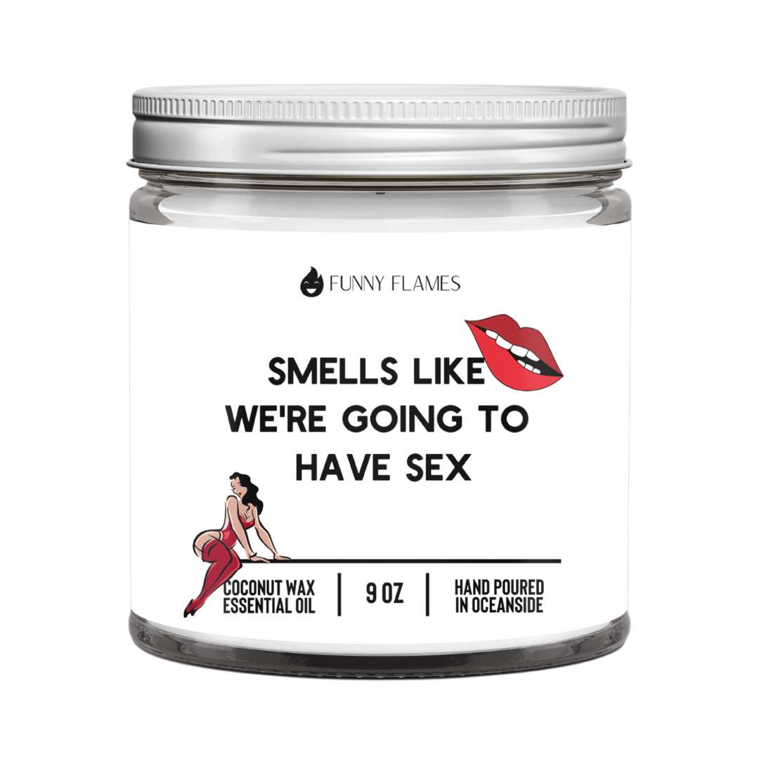 smells like we're going to have sex
